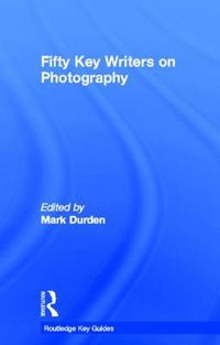 Cover image for Fifty Key Writers on Photography