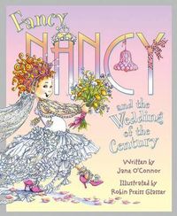 Cover image for Fancy Nancy and the Wedding of the Century