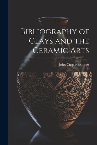 Cover image for Bibliography of Clays and the Ceramic Arts