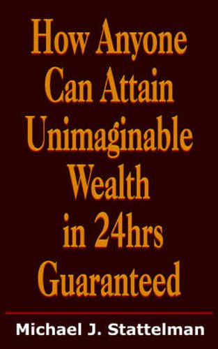 Cover image for How Anyone Can Attain Unimaginable Wealth in 24hrs Guaranteed