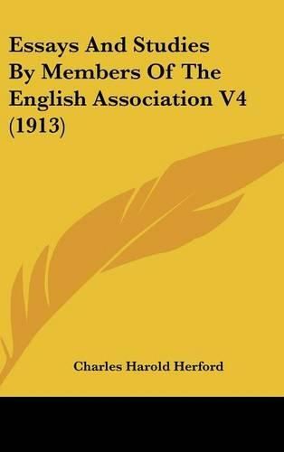 Cover image for Essays and Studies by Members of the English Association V4 (1913)