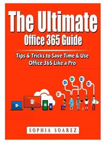 Cover image for The Ultimate Office 365 Guide: Tips & Tricks to Save Time & Use Office 365 Like a Pro