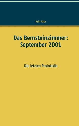 Cover image for Das Bernsteinzimmer: September 2001: Die letzten Protokolle