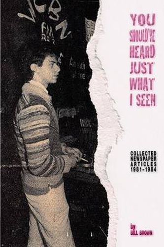 Cover image for You Should've Heard Just What I Seen: Collected Newspaper Articles, 1981-1984