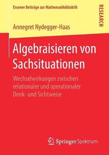 Cover image for Algebraisieren Von Sachsituationen: Wechselwirkungen Zwischen Relationaler Und Operationaler Denk- Und Sichtweise