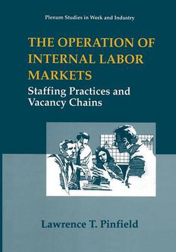 Cover image for The Operation of Internal Labor Markets: Staffing Practices and Vacancy Chains