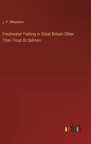 Freshwater Fishing in Great Britain Other Than Trout Or Salmon