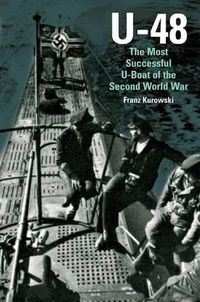 Cover image for U-48: The Most Successful U-Boat of the Second World War