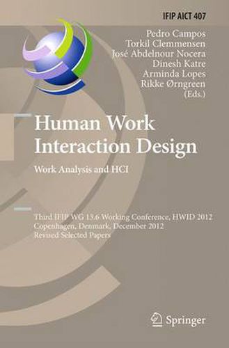 Cover image for Human Work Interaction Design. Work Analysis and HCI: Third IFIP 13.6 Working Conference, HWID 2012, Copenhagen, Denmark, December 5-6, 2012, Revised Selected Papers