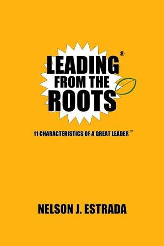 Cover image for Leading from the Roots: 11 Characteristics of a Great Leader