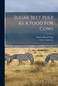 Cover image for Sugar Beet Pulp As A Food For Cows