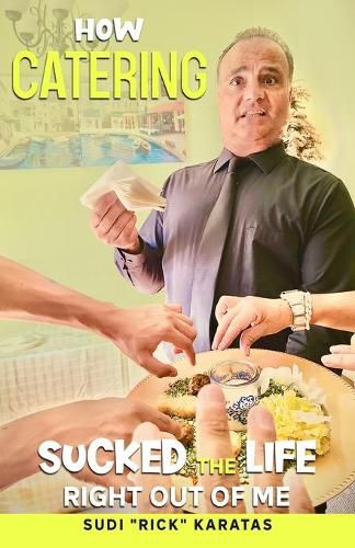 Cover image for How Catering Sucked the Life Right Out of Me