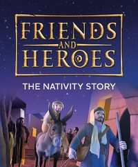 Cover image for Friends and Heroes: The Nativity Story