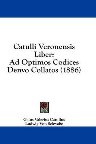 Cover image for Catulli Veronensis Liber: Ad Optimos Codices Denvo Collatos (1886)