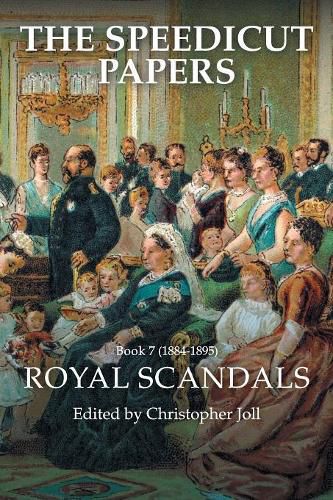 Cover image for The Speedicut Papers: Book 7 (1884-1895): Royal Scandals