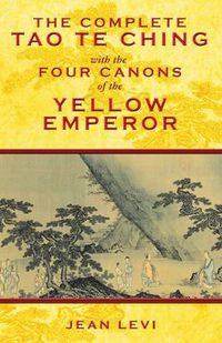 Cover image for The Complete Tao Te Ching with the Four Canons of the Yellow Emperor