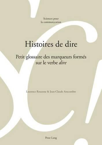 Cover image for Histoires de Dire: Petit Glossaire Des Marqueurs Formes Sur Le Verbe   Dire