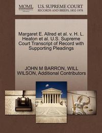 Cover image for Margaret E. Allred et al. V. H. L. Heaton et al. U.S. Supreme Court Transcript of Record with Supporting Pleadings