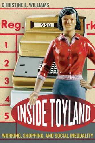 Cover image for Inside Toyland: Working, Shopping, and Social Inequality