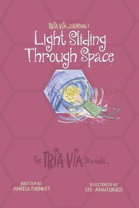 Cover image for TRIA VIA Journal 1: Light Sliding Through Space