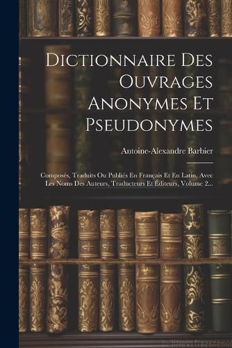 Cover image for Dictionnaire Des Ouvrages Anonymes Et Pseudonymes
