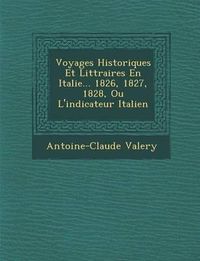 Cover image for Voyages Historiques Et Litt Raires En Italie... 1826, 1827, 1828, Ou L'Indicateur Italien