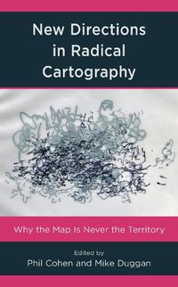 Cover image for New Directions in Radical Cartography: Why the Map is Never the Territory