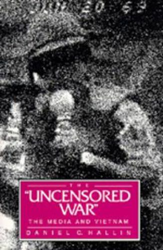 Cover image for The Uncensored War: The Media and Vietnam