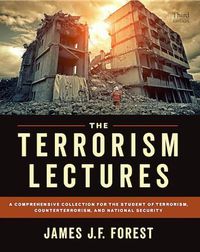 Cover image for The Terrorism Lectures: A Comprehensive Collection for the Student of Terrorism, Counterterrorism, and National Security