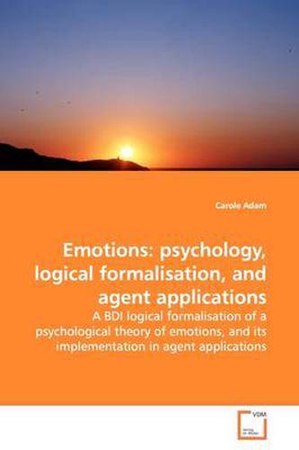 Emotions: Psychology, Logical Formalisation, and Agent Applications