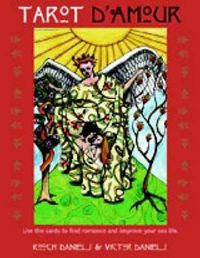 Cover image for Tarot D'Amour: Use the Cards to Find Romance and Improve Your Sex Life