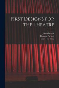 Cover image for First Designs for the Theatre