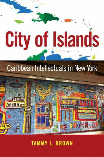 Cover image for City of Islands: Caribbean Intellectuals in New York