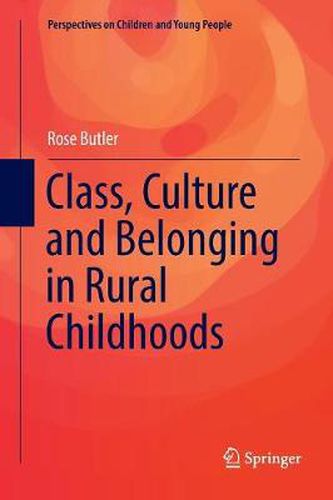 Cover image for Class, Culture and Belonging in Rural Childhoods