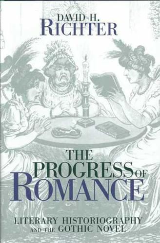Cover image for The Progress of Romance: Literary Historiography and the Gothic Novel