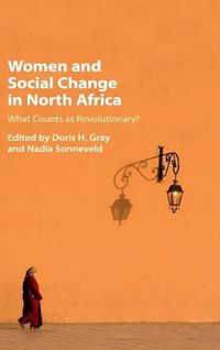 Cover image for Women and Social Change in North Africa: What Counts as Revolutionary?