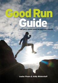 Cover image for Good Run Guide: 40 great scenic runs in England & Wales