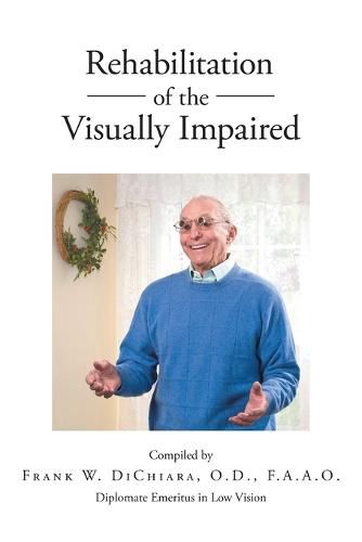 Cover image for Rehabilitation of the Visually Impaired: Diplomate Emeritus in Low Vision