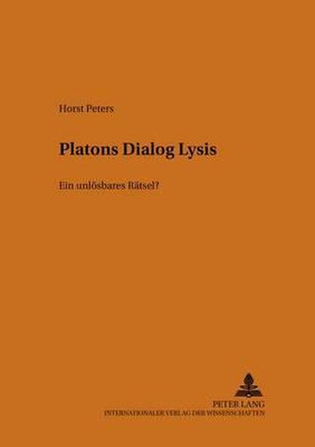 Platons Dialog  Lysis: Ein Unloesbares Raetsel?