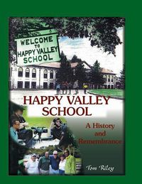 Cover image for Happy Valley School: A History and Remembrance