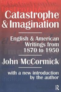 Cover image for Catastrophe and Imagination: English and American Writings from 1870 to 1950