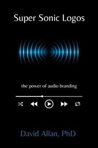 Cover image for Super Sonic Logos: The Power of Audio Branding