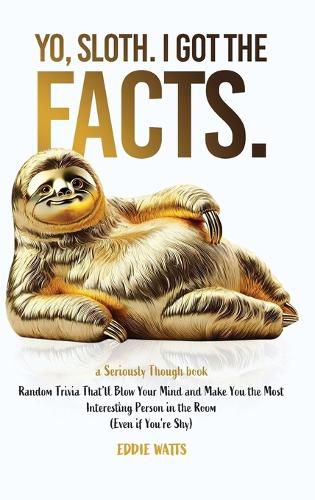 Cover image for Yo, Sloth. I Got the Facts.