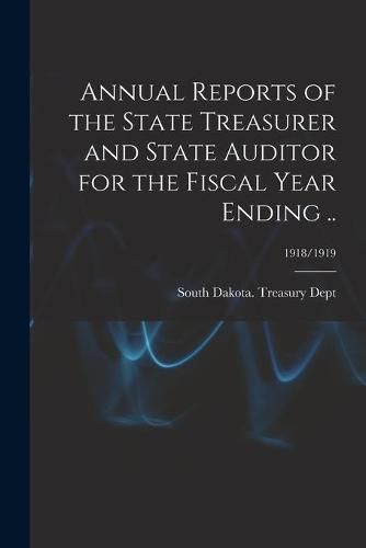 Cover image for Annual Reports of the State Treasurer and State Auditor for the Fiscal Year Ending ..; 1918/1919