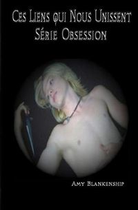 Cover image for Ces Liens qui Nous Unissent: Obsession-livre 1