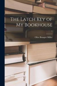 Cover image for The Latch Key of My Bookhouse; 1