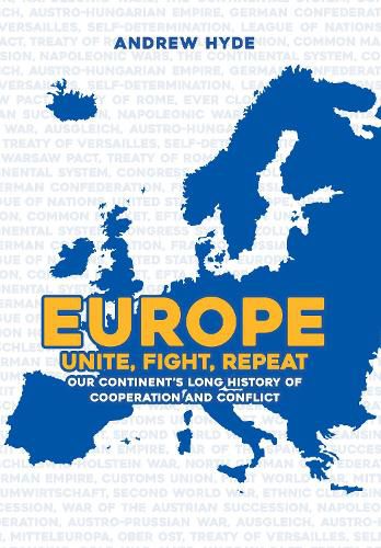 Cover image for Europe: Unite, Fight, Repeat: Our Continent's Long History of Cooperation and Conflict