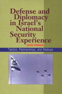 Cover image for Defense & Diplomacy In Israel's National Security Experience: Tactics, Partnerships & Motives