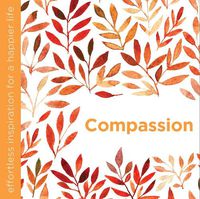 Cover image for Compassion: Effortless Inspiration for a Happier Life