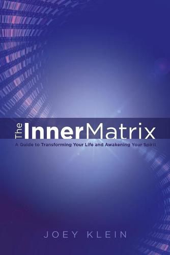 Cover image for The Inner Matrix: A Guide to Transforming Your Life and Awakening Your Spirit